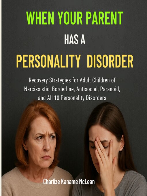 Title details for When Your Parent Has a Personality Disorder by Charlize Kaname McLean - Wait list